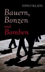 Title: Bauern, Bonzen und Bomben, Author: Hans Fallada
