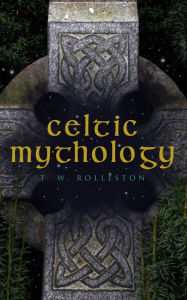 Title: Celtic Mythology, Author: T. W. Rolleston