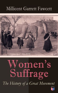 Title: Women's Suffrage: The History of a Great Movement, Author: Millicent Garrett Fawcett