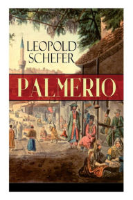 Title: Palmerio: Historischer Roman - Eine Geschichte aus Griechenland, Author: Leopold Schefer