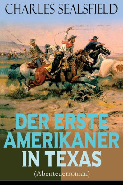 Der erste Amerikaner in Texas (Abenteuerroman): Historischer Wildwestroman (Nathan der Squatter)