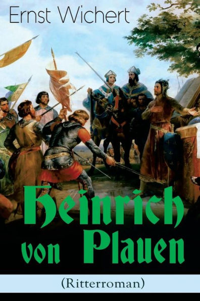 Heinrich von Plauen (Ritterroman): Historischer Roman aus dem 15. Jahrhundert - Eine Geschichte deutschen Osten