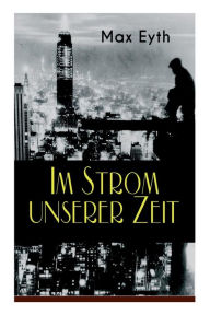 Title: Im Strom unserer Zeit: Alle 3 Bände: Lehrjahre, Wanderjahre & Meisterjahre, Author: Max Eyth