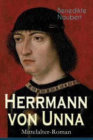 Title: Herrmann von Unna (Mittelalter-Roman): Historischer Roman aus dem 14. Jahrhundert, Author: Benedikte Naubert