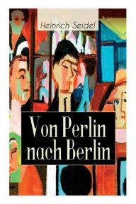 Title: Von Perlin nach Berlin: Autobiografie, Author: Heinrich Seidel