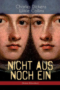 Title: Nicht aus noch ein (Krimi-Klassiker): Psychothriller, Author: Charles Dickens