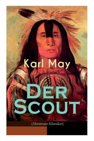 Der Scout (Abenteuer-Klassiker): Ein spannender Western - Reiseerlebniß in Mexico des 19. Jahrhunderts