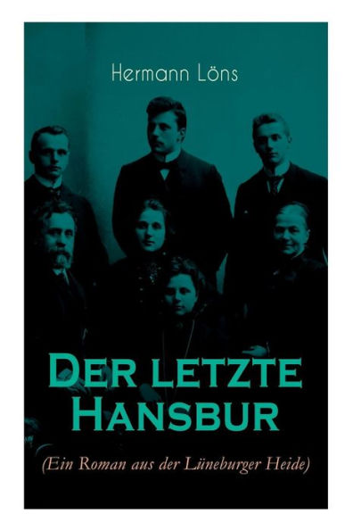 der letzte Hansbur: Familiensaga (Ein Roman aus Lüneburger Heide)