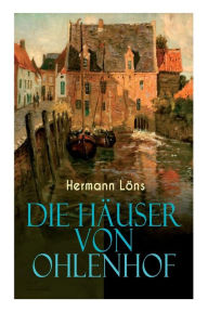 Title: Die Häuser von Ohlenhof: Ein Dorf im Porträt, Author: Hermann Löns
