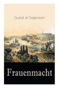 Title: Frauenmacht, Author: Gustaf af Geijerstam