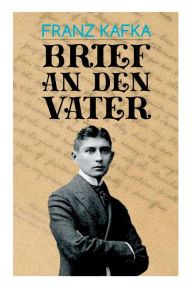 Title: Brief an den Vater: Tragische Anklage einer Hassliebe, Author: Franz Kafka
