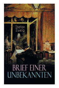 Title: Brief einer Unbekannten, Author: Stefan Zweig