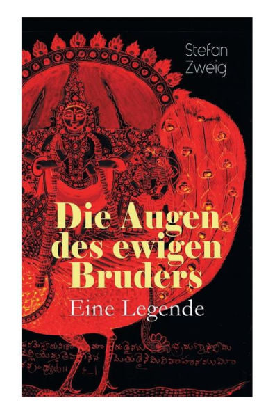 Die Augen des ewigen Bruders. Eine Legende: Inspiriert von den heiligen indischen Texten der Bhagavad-Gita erzählt Stefan Zweig von der Erleuchtung Viratas