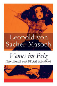 Title: Venus im Pelz (Ein Erotik und BDSM Klassiker), Author: Leopold von Sacher-Masoch