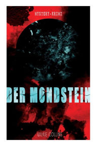 Title: Der Mondstein (Mystery-Krimi): Ein Wilkie Collins-Thriller, Author: Wilkie Collins
