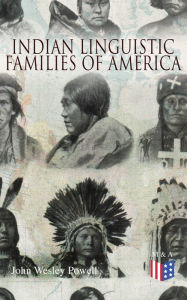 Title: Indian Linguistic Families Of America, Author: John Wesley Powell