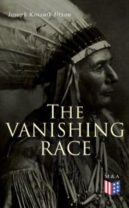 Title: The Vanishing Race: The Last Indian Council, Author: Joseph Kossuth Dixon