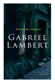 Title: Gabriel Lambert, Author: Alexandre Dumas