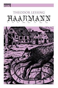 Title: Haarmann: Die Geschichte eines Werwolfs, Author: Theodor Lessing