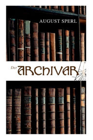 Title: Der Archivar, Author: August Sperl