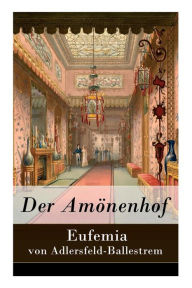 Title: Der Amönenhof, Author: Eufemia von Adlersfeld-Ballestrem