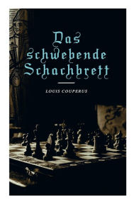 Title: Das schwebende Schachbrett, Author: Louis Couperus