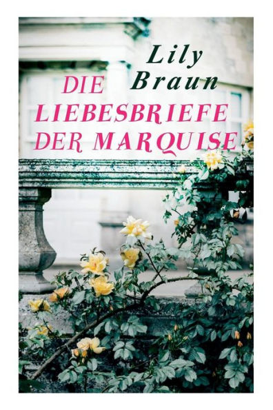 Die Liebesbriefe der Marquise: Historischer Roman