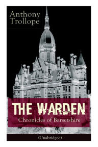 Title: The Warden - Chronicles of Barsetshire (Unabridged): Victorian Classic, Author: Anthony Trollope