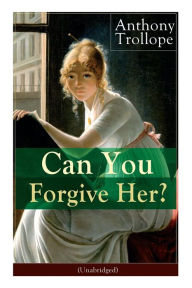 Title: Can You Forgive Her? (Unabridged): Victorian Classic, Author: Anthony Trollope