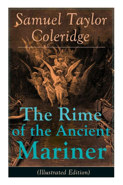 The Rime of the Ancient Mariner (Illustrated Edition): The Most Famous Poem of the English literary critic, poet and philosopher, author of Kubla Khan, Christabel, Lyrical Ballads, Conversation Poems, Biographia Literaria, Anima Poetae, Aids to Reflection