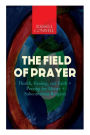 THE FIELD OF PRAYER: Health, Healing, and Faith + Praying for Money + Subconscious Religion