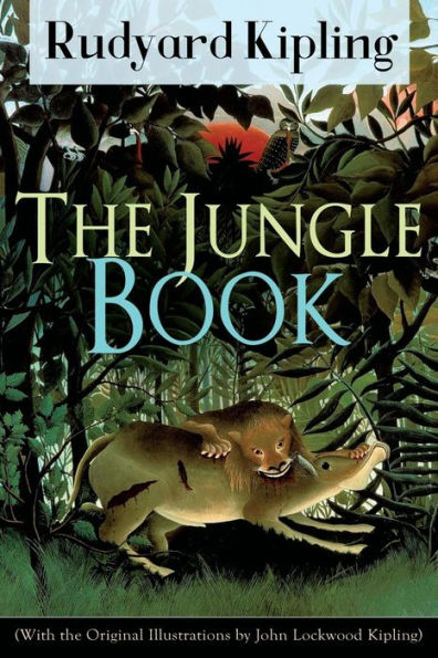 The Jungle Book (With the Original Illustrations by John Lockwood Kipling): Classic of children's literature from one of the most popular writers in England, known for Kim, Just So Stories, Captain Courageous, Stalky & Co, Plain Tales from the Hills, Sold