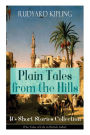Plain Tales from the Hills: 40] Short Stories Collection (The Tales of Life in British India): In the Pride of His Youth, Tods' Amendment, The Other Man, Lispeth, Kidnapped, Cupid's Arrows, A Bank Fraud, Consequences, Thrown Away, Watches of the Night...