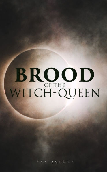 The Brood of the Witch-Queen: A Supernatural Thriller