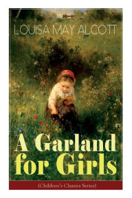 Title: A Garland for Girls (Children's Classics Series), Author: Louisa May Alcott