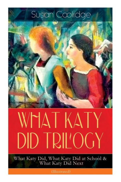 WHAT KATY DID TRILOGY - What Katy Did, What Katy Did at School & What ...