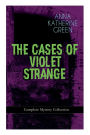 THE CASES OF VIOLET STRANGE - Complete Mystery Collection: Whodunit Classics: The Golden Slipper, The Second Bullet, An Intangible Clue, The Grotto Spectre, The Dreaming Lady, Missing: Page Thirteen...