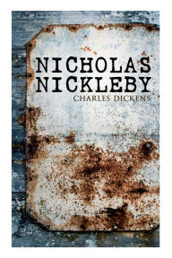 Title: Nicholas Nickleby: Illustrated Edition, Author: Charles Dickens