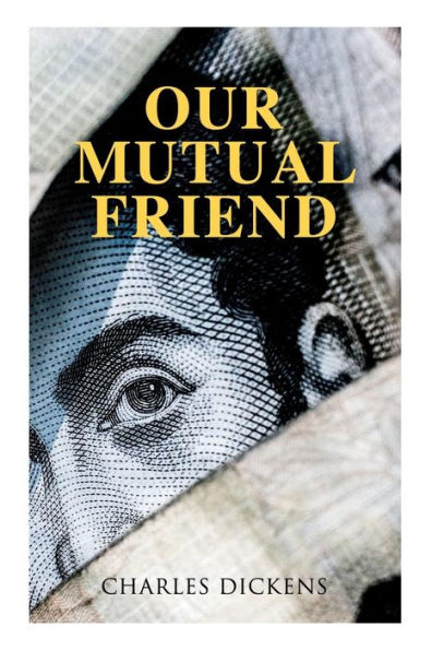 Our Mutual Friend: Illustrated Edition