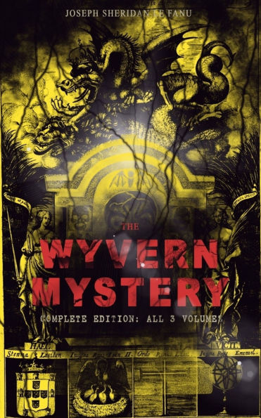 THE WYVERN MYSTERY (Complete Edition: All 3 Volumes): Spine-Chilling Mystery Novel of Gothic Horror and Suspense