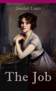 Title: The Job: The Struggles of an Unconventional Woman in a Man's World, Author: Sinclair Lewis