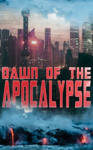 Title: DAWN OF THE APOCALYPSE: 30+ Dystopias in One Edition: The Last Man, Anthem, Iron Heel, Looking Backward, The Time Machine, When The Sleeper Wakes, Gulliver's Travels, Lord of the World, The Machine Stops., Author: Ayn Rand