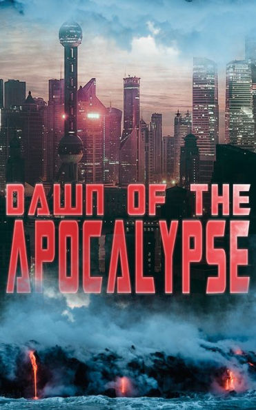 DAWN OF THE APOCALYPSE: 30+ Dystopias in One Edition: The Last Man, Anthem, Iron Heel, Looking Backward, The Time Machine, When The Sleeper Wakes, Gulliver's Travels, Lord of the World, The Machine Stops.