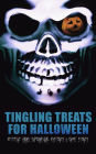 Tingling Treats for Halloween: Detective Yarns, Supernatural Mysteries & Ghost Stories: A Witch's Den, The Black Hand , Number 13, The Birth Mark, The Oblong Box, The Horla, When the World Was Young, Ligeia, The Rope of Fear, Clarimonde, The Lost Room, Th