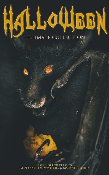 HALLOWEEN Ultimate Collection: 550+ Horror Classics, Supernatural Mysteries & Macabre Stories: The Dunwich Horror, Frankenstein, The Hound of the Baskervilles, Black Magic, Sleepy Hollow, Sweeney Todd, Dracula, The Monk, Dr Jekyll & Mr Hyde, Northanger Ab