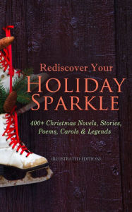 Title: Rediscover Your Holiday Sparkle: 400+ Christmas Novels, Stories, Poems, Carols & Legends: (Illustrated Edition) A Christmas Carol, Silent Night, The Three Kings, The Gift of the Magi, Little Lord Fauntleroy, Life and Adventures of Santa Claus, The Heavenl, Author: Mark Twain