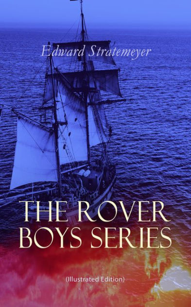 The Rover Boys Series (Illustrated Edition): The Rover Boys Series ...