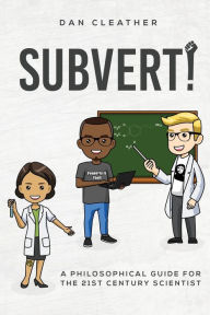 Free online download ebook Subvert!: A philosophical guide for the 21st century scientist FB2 CHM MOBI (English Edition) 9788027072217 by Dan Cleather