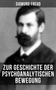 Title: Zur Geschichte der psychoanalytischen Bewegung, Author: Sigmund Freud