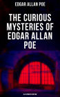 The Curious Mysteries of Edgar Allan Poe (Illustrated Edition): Murder Mysteries, Thrillers & Detective Yarns - All in One Book